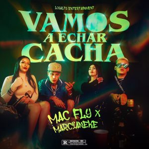 Mac Fly, Marcianeke – Vamo a Echar Cacha